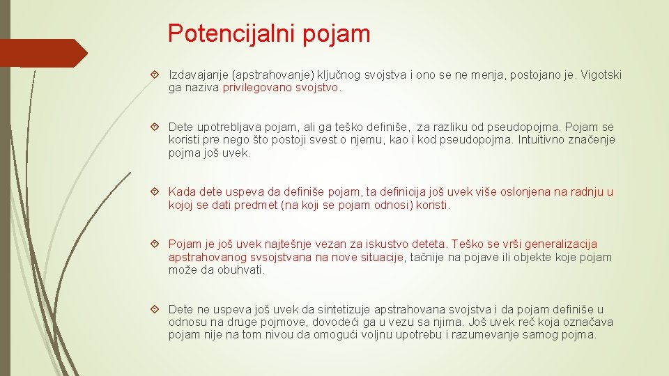 Potencijalni pojam Izdavajanje (apstrahovanje) ključnog svojstva i ono se ne menja, postojano je. Vigotski