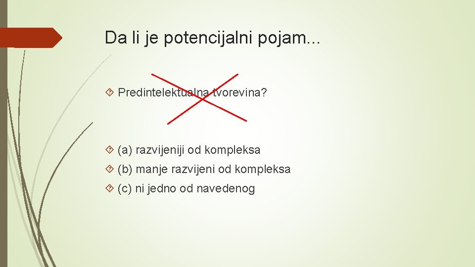 Da li je potencijalni pojam. . . Predintelektualna tvorevina? (a) razvijeniji od kompleksa (b)