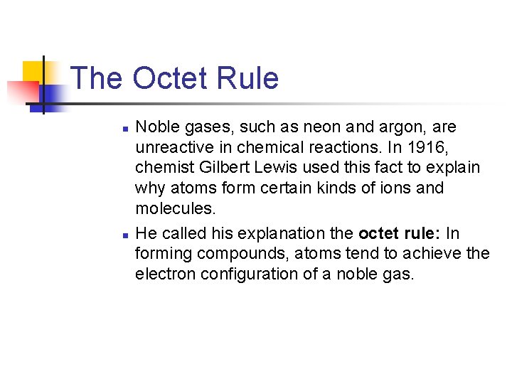 7. 1 The Octet Rule n n Noble gases, such as neon and argon,
