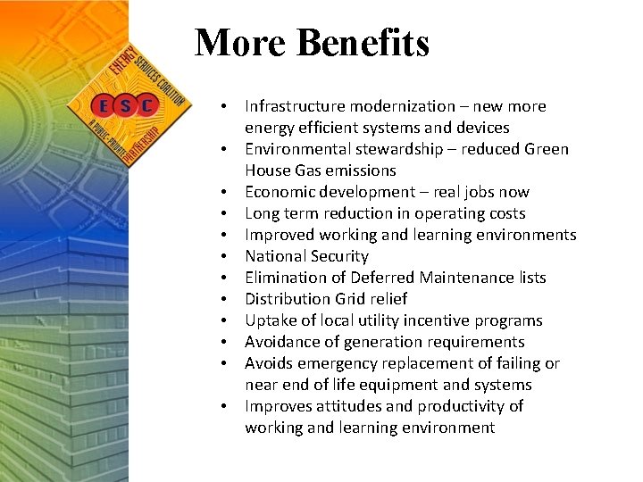 More Benefits • Infrastructure modernization – new more energy efficient systems and devices •