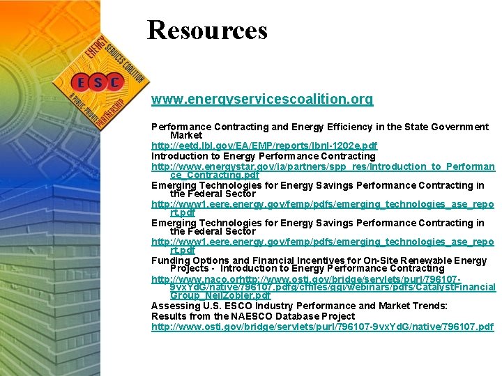 Resources www. energyservicescoalition. org Performance Contracting and Energy Efficiency in the State Government Market