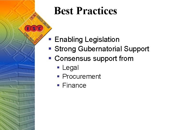 Best Practices § Enabling Legislation § Strong Gubernatorial Support § Consensus support from §