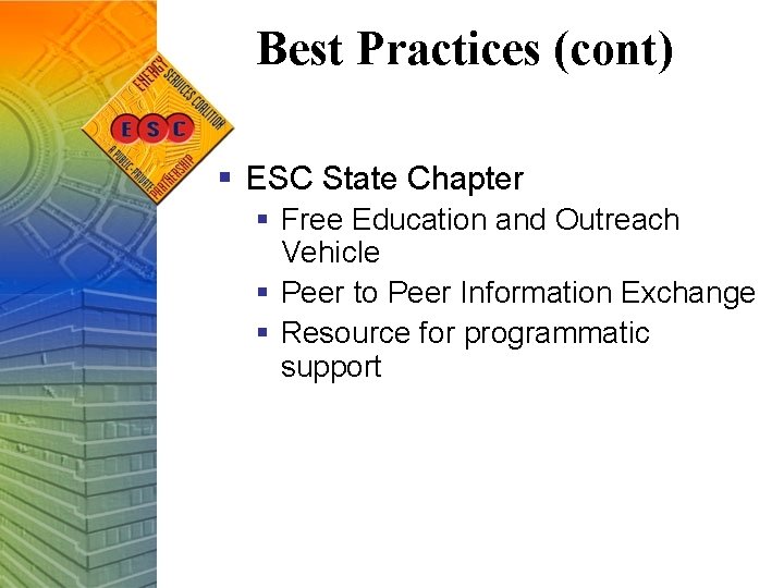 Best Practices (cont) § ESC State Chapter § Free Education and Outreach Vehicle §