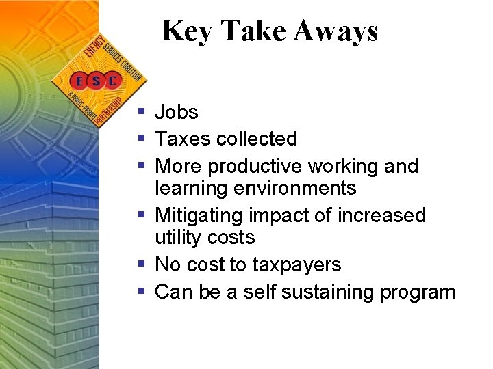 Key Take Aways § Jobs § Taxes collected § More productive working and learning