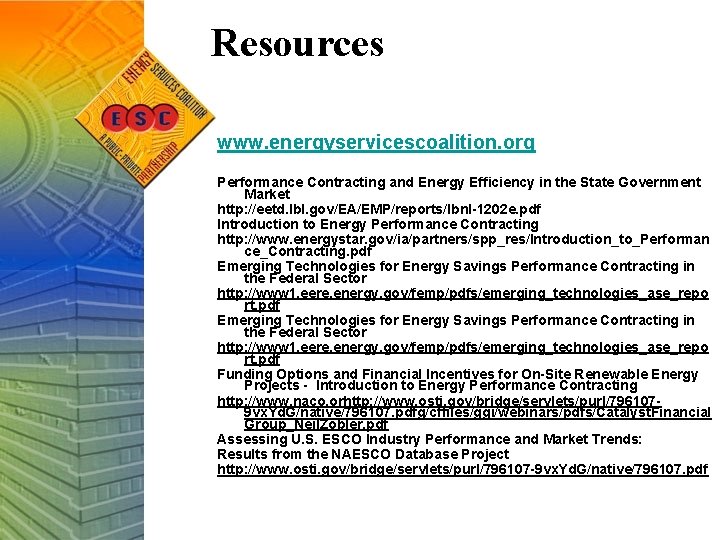 Resources www. energyservicescoalition. org Performance Contracting and Energy Efficiency in the State Government Market