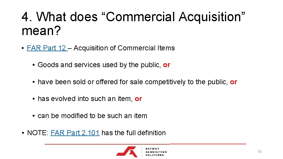 4. What does “Commercial Acquisition” mean? • FAR Part 12 – Acquisition of Commercial