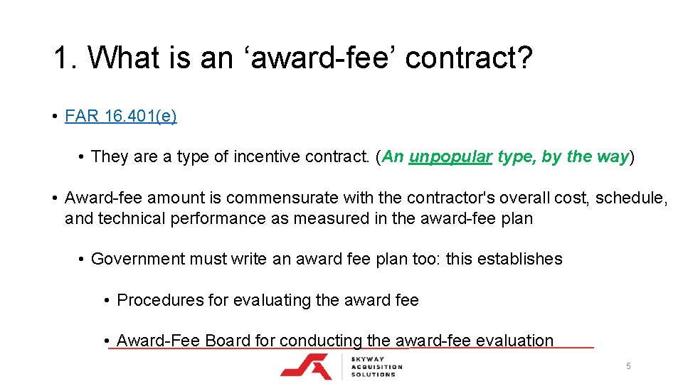 1. What is an ‘award-fee’ contract? • FAR 16. 401(e) • They are a