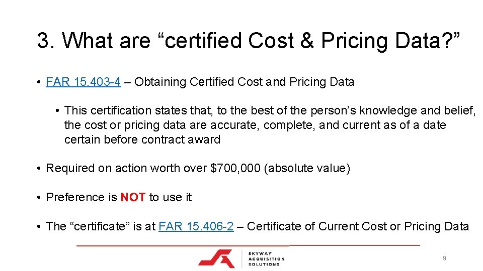 3. What are “certified Cost & Pricing Data? ” • FAR 15. 403 -4 3. What are “certified Cost & Pricing Data? ” • FAR 15. 403 -4