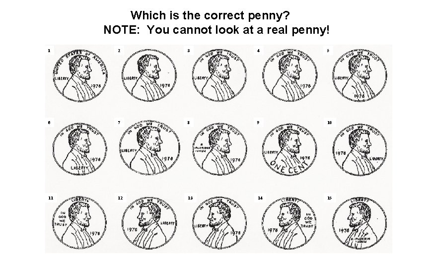 Which is the correct penny? NOTE: You cannot look at a real penny! 1