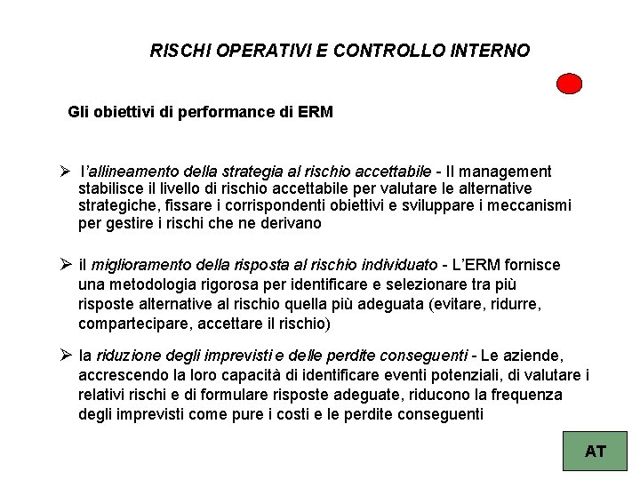 RISCHI OPERATIVI E CONTROLLO INTERNO Gli obiettivi di performance di ERM Ø l’allineamento della
