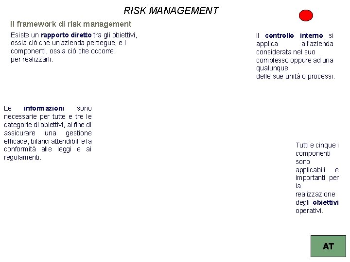 RISK MANAGEMENT Il framework di risk management Esiste un rapporto diretto tra gli obiettivi,