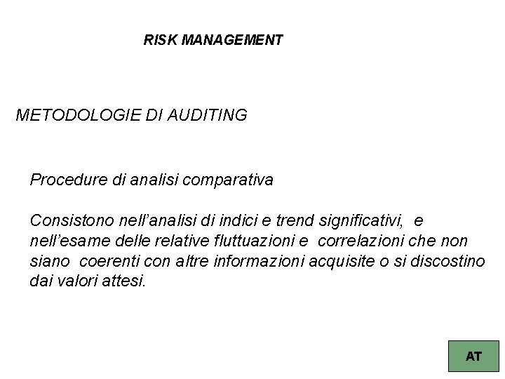 RISK MANAGEMENT METODOLOGIE DI AUDITING Procedure di analisi comparativa Consistono nell’analisi di indici e