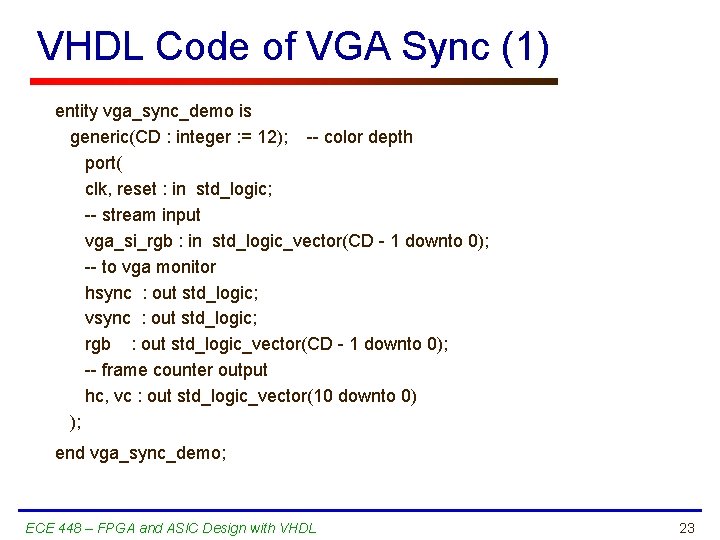 VHDL Code of VGA Sync (1) entity vga_sync_demo is generic(CD : integer : =