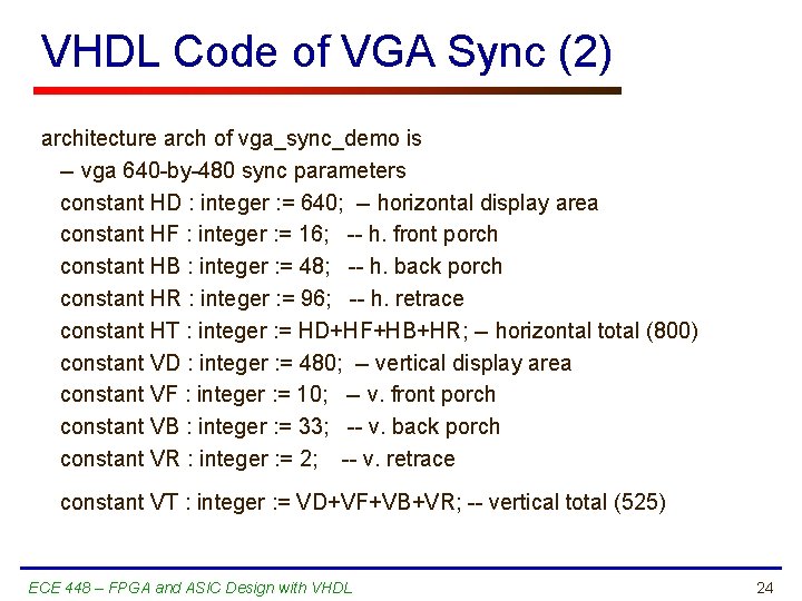 VHDL Code of VGA Sync (2) architecture arch of vga_sync_demo is -- vga 640