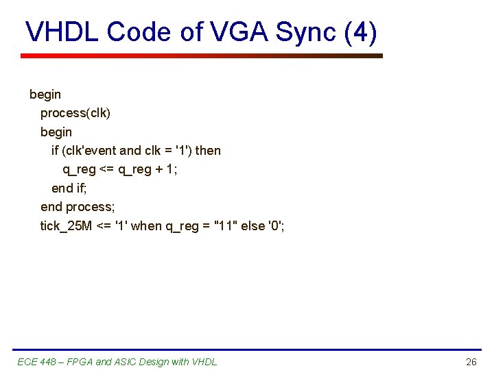 VHDL Code of VGA Sync (4) begin process(clk) begin if (clk'event and clk =