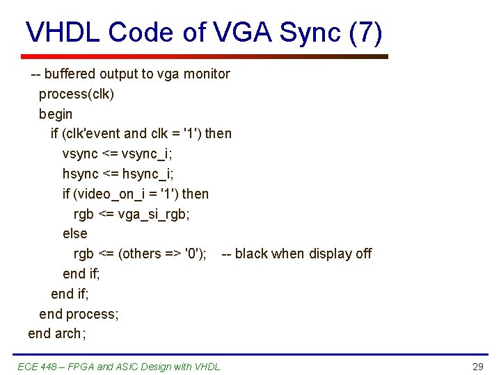 VHDL Code of VGA Sync (7) -- buffered output to vga monitor process(clk) begin