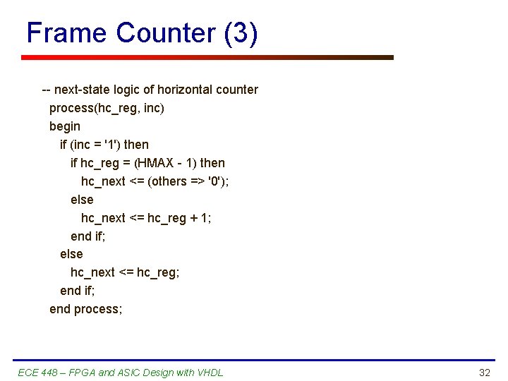 Frame Counter (3) -- next-state logic of horizontal counter process(hc_reg, inc) begin if (inc