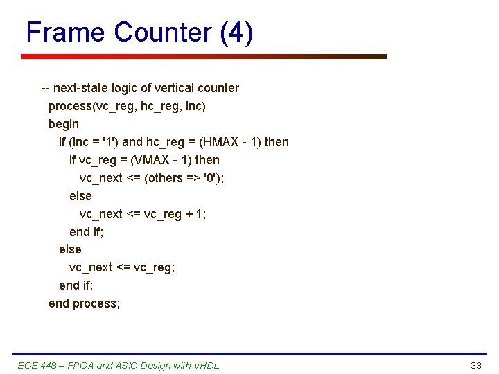 Frame Counter (4) -- next-state logic of vertical counter process(vc_reg, hc_reg, inc) begin if