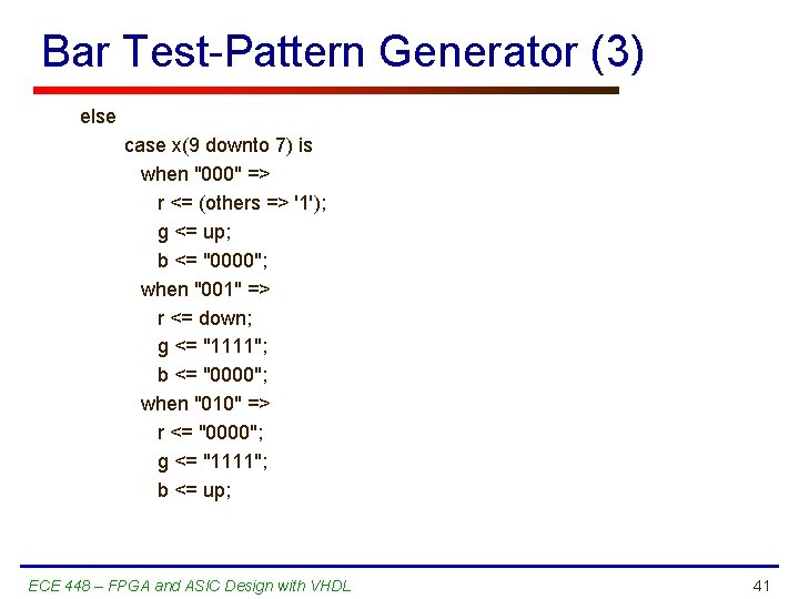 Bar Test-Pattern Generator (3) else case x(9 downto 7) is when "000" => r