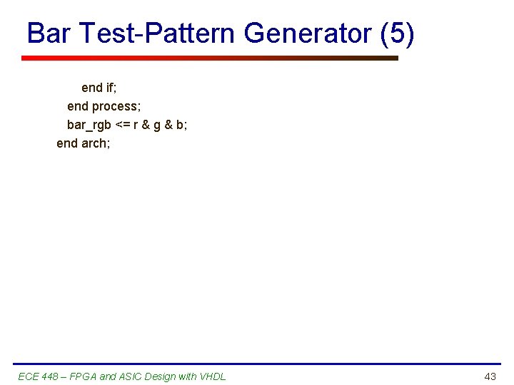 Bar Test-Pattern Generator (5) end if; end process; bar_rgb <= r & g &