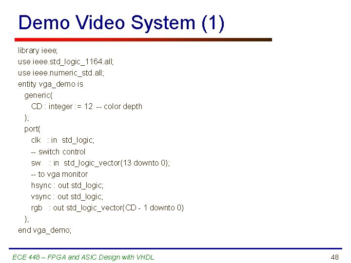 Demo Video System (1) library ieee; use ieee. std_logic_1164. all; use ieee. numeric_std. all;