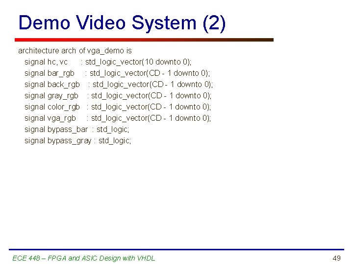 Demo Video System (2) architecture arch of vga_demo is signal hc, vc : std_logic_vector(10
