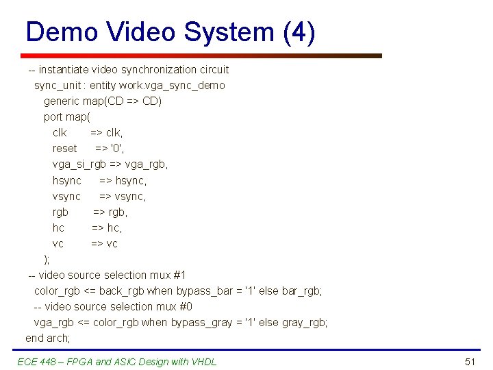 Demo Video System (4) -- instantiate video synchronization circuit sync_unit : entity work. vga_sync_demo