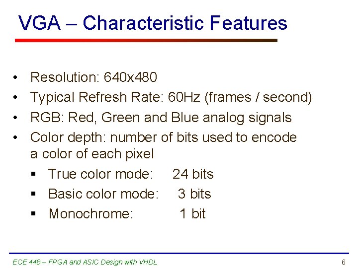 VGA – Characteristic Features • • Resolution: 640 x 480 Typical Refresh Rate: 60