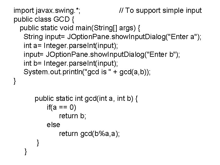 import javax. swing. *; // To support simple input public class GCD { public