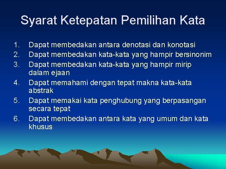 Syarat Ketepatan Pemilihan Kata 1. 2. 3. 4. 5. 6. Dapat membedakan antara denotasi