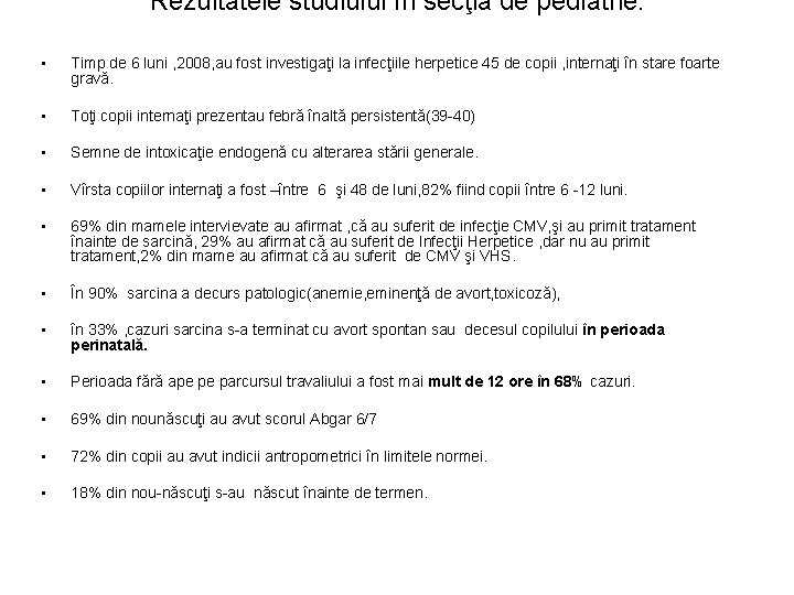 Rezultatele studiului în secţia de pediatrie. • Timp de 6 luni , 2008, au