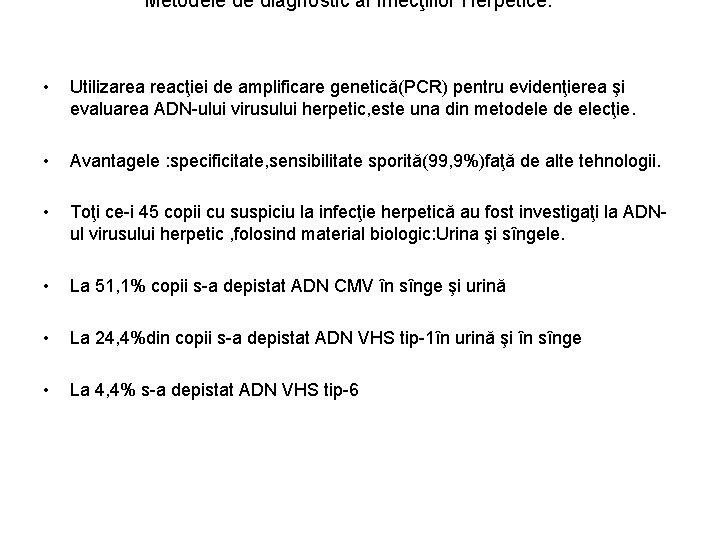 Metodele de diagnostic al Infecţiilor Herpetice. • Utilizarea reacţiei de amplificare genetică(PCR) pentru evidenţierea
