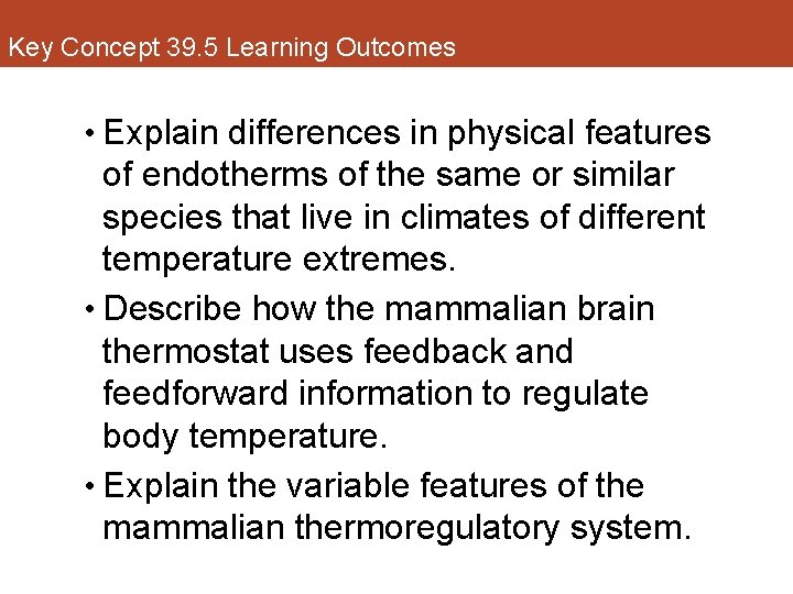Key Concept 39. 5 Learning Outcomes • Explain differences in physical features of endotherms