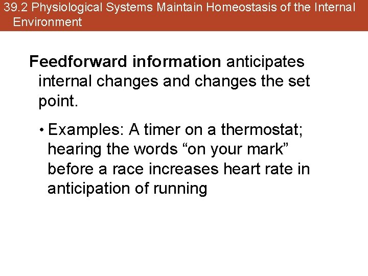 39. 2 Physiological Systems Maintain Homeostasis of the Internal Environment Feedforward information anticipates internal