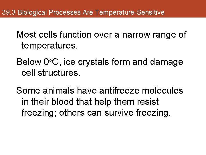 39. 3 Biological Processes Are Temperature-Sensitive Most cells function over a narrow range of