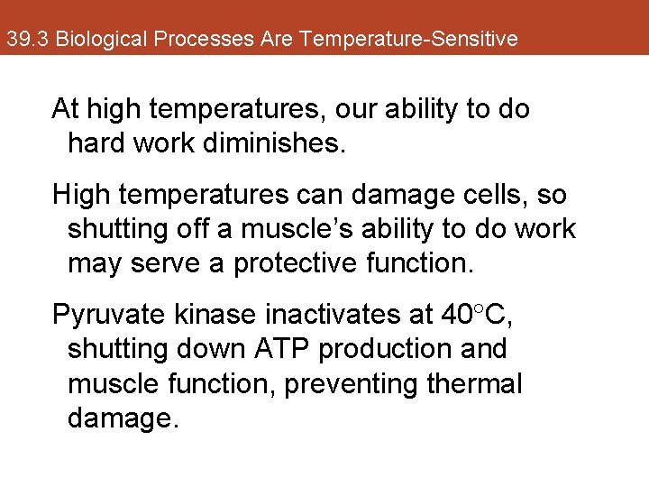 39. 3 Biological Processes Are Temperature-Sensitive At high temperatures, our ability to do hard