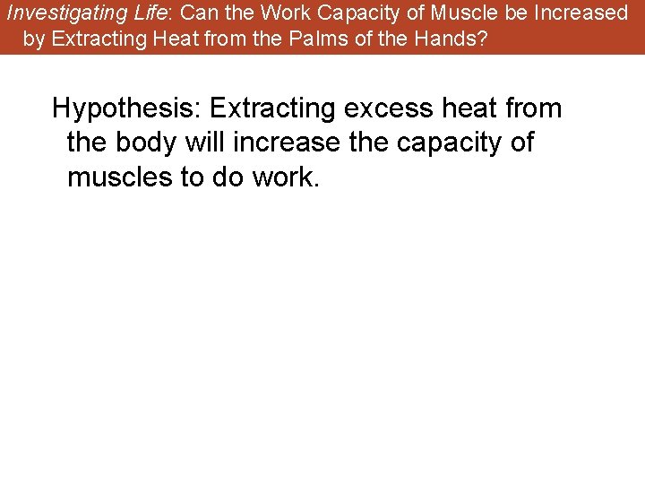Investigating Life: Can the Work Capacity of Muscle be Increased by Extracting Heat from