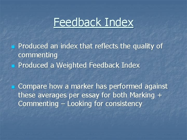 Feedback Index n n n Produced an index that reflects the quality of commenting