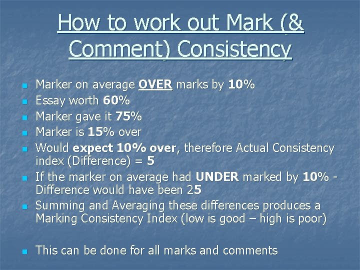 How to work out Mark (& Comment) Consistency n n n n Marker on