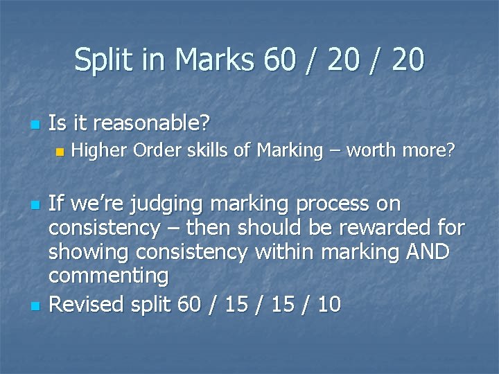 Split in Marks 60 / 20 n Is it reasonable? n n n Higher