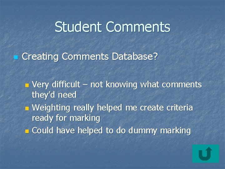Student Comments n Creating Comments Database? Very difficult – not knowing what comments they’d