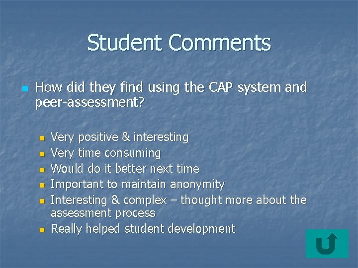 Student Comments n How did they find using the CAP system and peer-assessment? n