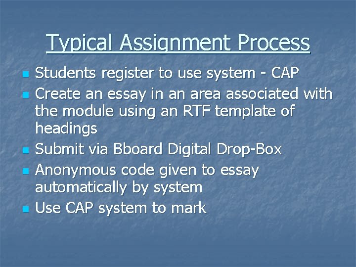 Typical Assignment Process n n n Students register to use system - CAP Create