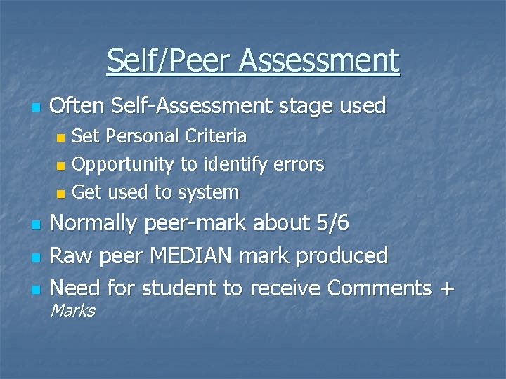 Self/Peer Assessment n Often Self-Assessment stage used Set Personal Criteria n Opportunity to identify