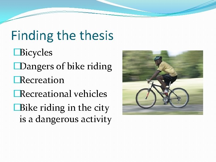 Finding thesis �Bicycles �Dangers of bike riding �Recreational vehicles �Bike riding in the city