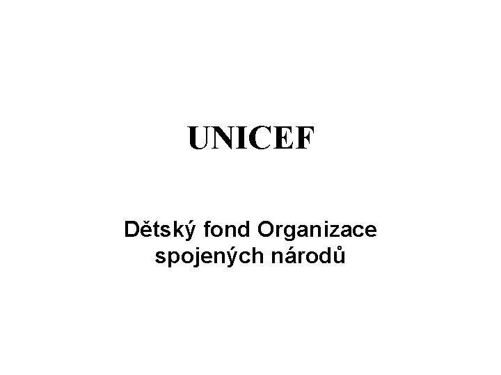 UNICEF Dětský fond Organizace spojených národů 