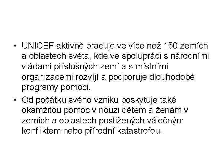  • UNICEF aktivně pracuje ve více než 150 zemích a oblastech světa, kde