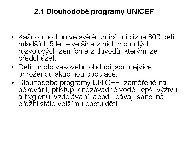 2. 1 Dlouhodobé programy UNICEF • Každou hodinu ve světě umírá přibližně 800 dětí