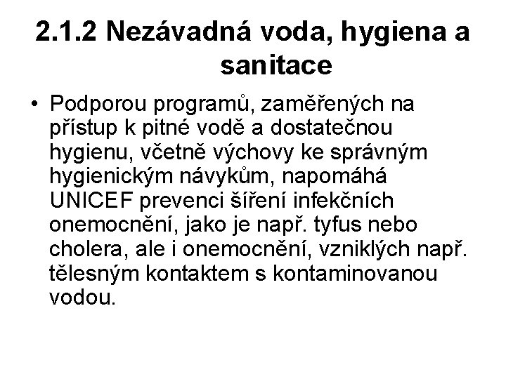 2. 1. 2 Nezávadná voda, hygiena a sanitace • Podporou programů, zaměřených na přístup