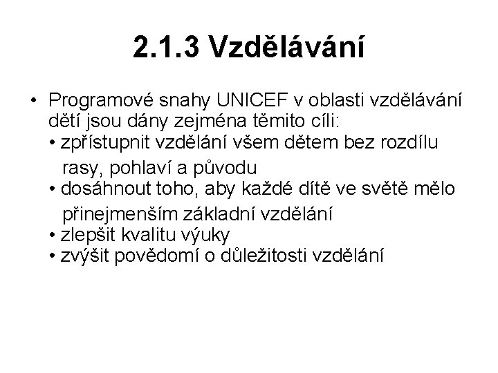 2. 1. 3 Vzdělávání • Programové snahy UNICEF v oblasti vzdělávání dětí jsou dány